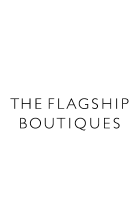 THE FLAGSHIP BOUTIQUES